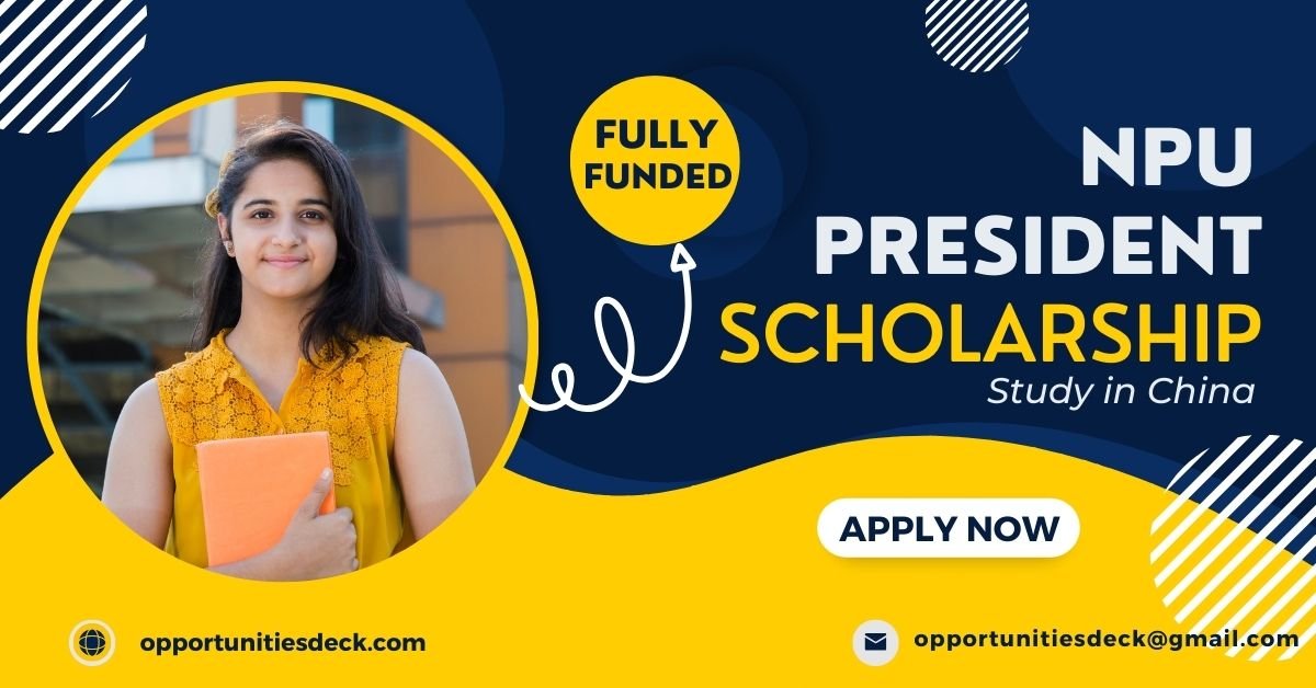 NPU President Scholarship 2024 in China | Fully Funded – Opportunities Deck