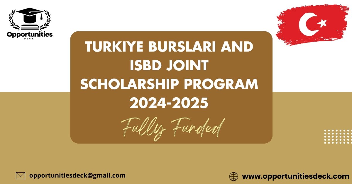 Turkiye Burslari And Isbd Joint Scholarship Program 2024-2025 ...